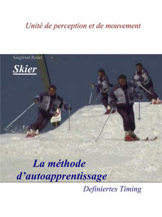 Siegfried Rudel: Skier - La Methode d'auto apprentissage