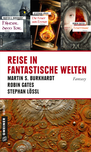 Martin S. Burkhardt, Stephan Lössl, Robin Gates: Reise in fantastische Welten