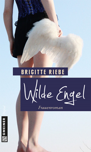 Brigitte Riebe: Wilde Engel