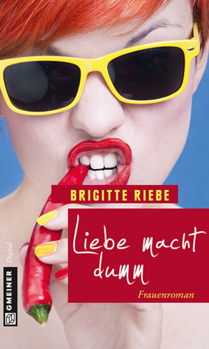 Brigitte Riebe: Liebe macht dumm