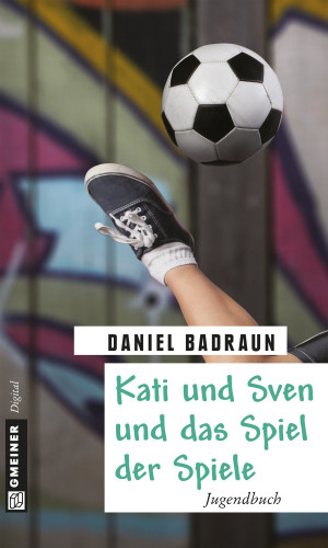 Daniel Badraun: Kati und Sven und das Spiel der Spiele