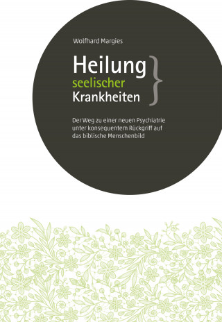 Dr. Wolfhard Margies: Heilung seelischer Krankheiten