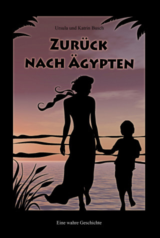 Ursula Busch, Katrin Busch: Zurück nach Ägypten