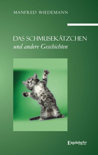 Manfred Wiedemann: Das Schmusekätzchen und andere Geschichten