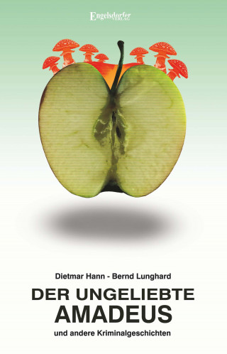 Dietmar Hann, Bernd Lunghard: Der ungeliebte Amadeus und andere Kriminalgeschichten