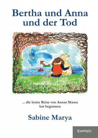 Sabine Marya: Bertha und Anna und der Tod