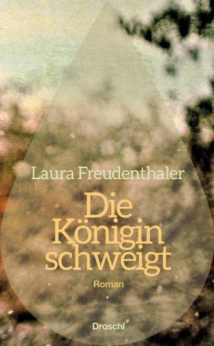 Laura Freudenthaler: Die Königin schweigt