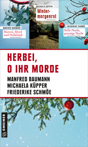Michaela Küpper, Manfred Baumann, Friederike Schmöe: Herbei, o ihr Morde