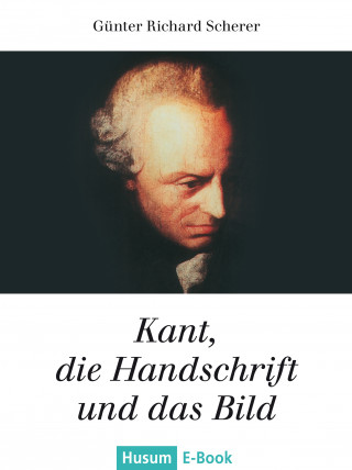 Günter R Scherer: Kant, die Handschrift und das Bild