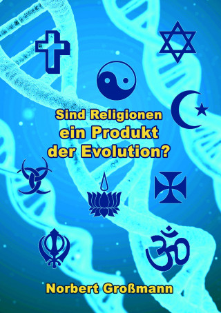 Norbert Großmann: Sind Religionen ein Produkt der Evolution?