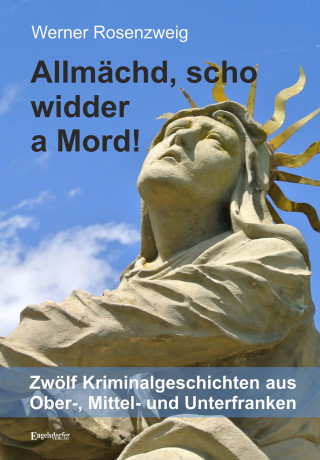 Werner Rosenzweig: Allmächd, scho widder a Mord!