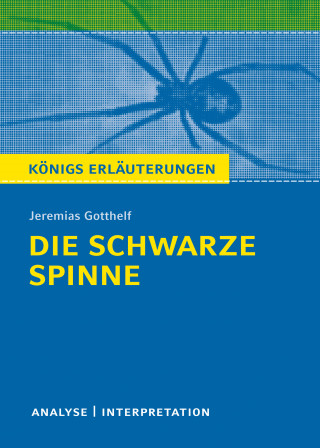 Jeremias Gotthelf: Die schwarze Spinne. Königs Erläuterungen.