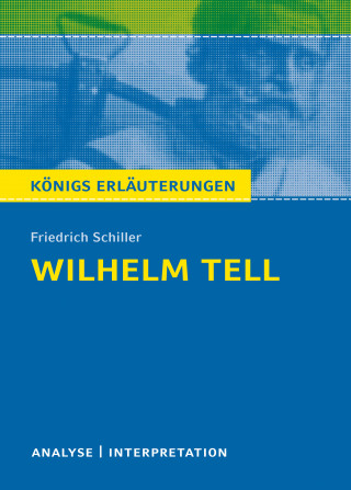 Friedrich Schiller, Volker Krischel: Willhelm Tell. Königs Erläuterungen.