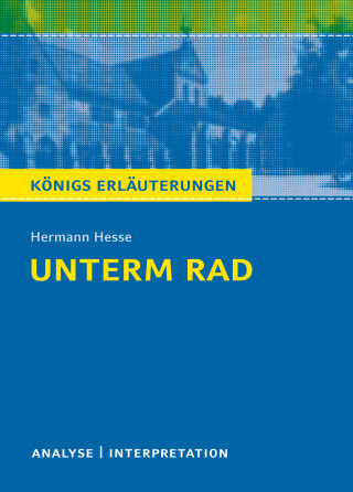 Hermann Hesse: Unterm Rad. Königs Erläuterungen.