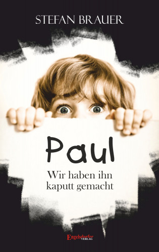 Stefan Brauer: Paul - Wir haben ihn kaputt gemacht