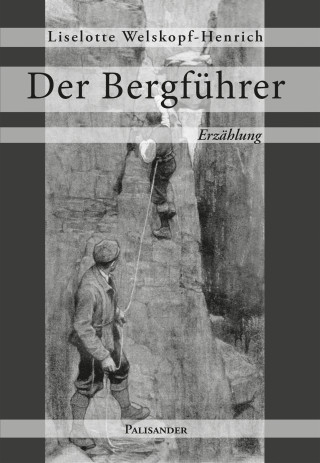 Liselotte Welskopf-Henrich: Der Bergführer
