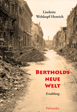 Liselotte Welskopf-Henrich: Bertholds neue Welt