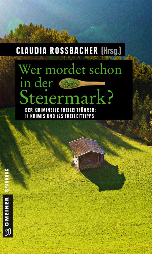 Claudia Rossbacher: Wer mordet schon in der Steiermark?