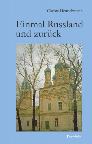 Christa Henrichmann: Einmal Russland und zurück