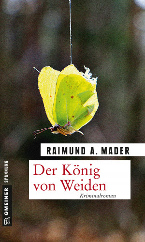 Raimund A. Mader: Der König von Weiden