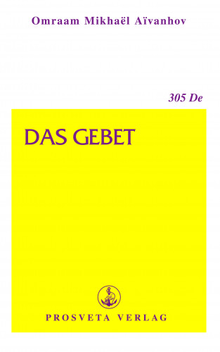 Omraam Mikhaël Aïvanhov: Das Gebet