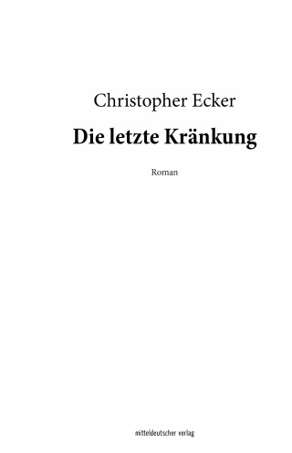 Christopher Ecker: Die letzte Kränkung