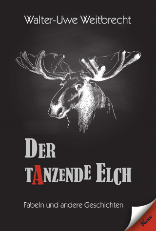 Walter Uwe Weitbrecht: Der tanzende Elch