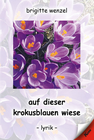 Brigitte Wenzel: auf dieser krokusblauen wiese