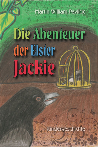 Martin William Pavlicic: Die Abenteuer der Elster Jackie