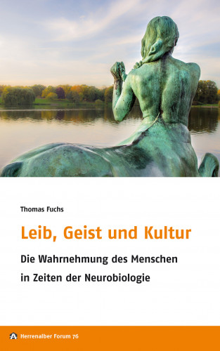 Thomas Fuchs: Leib, Geist und Kultur