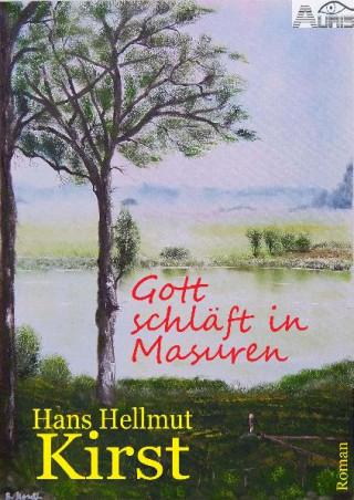 Hans Hellmut Kirst: Gott schläft in Masuren
