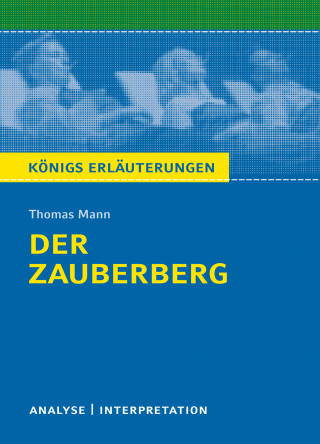 Thomas Mann: Der Zauberberg. Königs Erläuterungen.