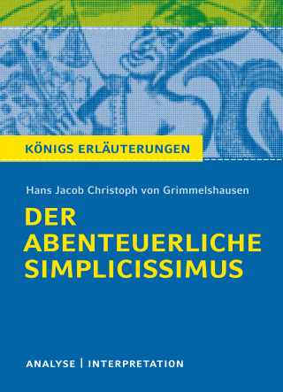 Maria-Felicitas Herforth, Hans Jacob Christoph von Grimmelshausen: Der abenteuerliche Simplicissimus. Königs Erläuterungen.