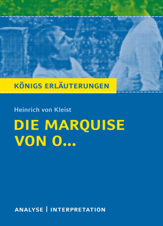 Dirk Jürgens, Heinrich von Kleist: Die Marquise von O... von Heinrich von Kleist. Königs Erläuterungen.