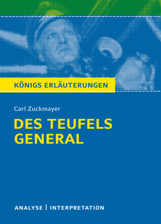 Karla Seedorf, Carl Zuckmayer: Des Teufels General. Königs Erläuterungen.