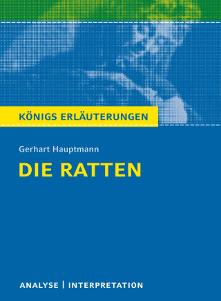 Rüdiger Bernhardt, Gerhart Hauptmann: Die Ratten. Königs Erläuterungen.