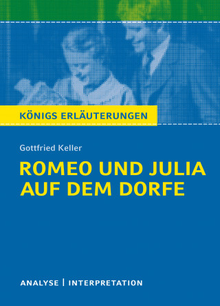 Walburga Freund-Spork, Gottfried Keller: Romeo und Julia auf dem Dorfe. Königs Erläuterungen.