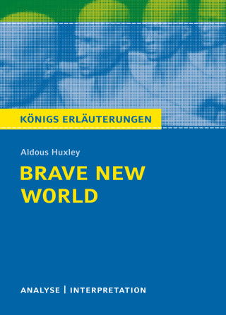 Sabine Hasenbach, Aldous Huxley: Brave New World - Schöne neue Welt. Königs Erläuterungen.