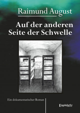 Raimund August: Auf der anderen Seite der Schwelle