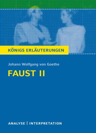 Rüdiger Bernhardt, Johann Wolfgang von Goethe: Faust II von Johann Wolfgang von Goethe. Königs Erläuterungen.