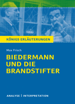 Bernd Matzkowski, Max Frisch: Biedermann und die Brandstifter. Königs Erläuterungen.
