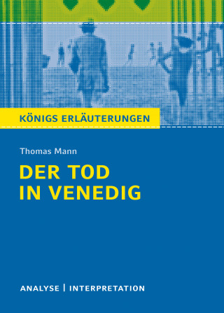 Wilhelm Große, Thomas Mann: Der Tod in Venedig. Königs Erläuterungen.