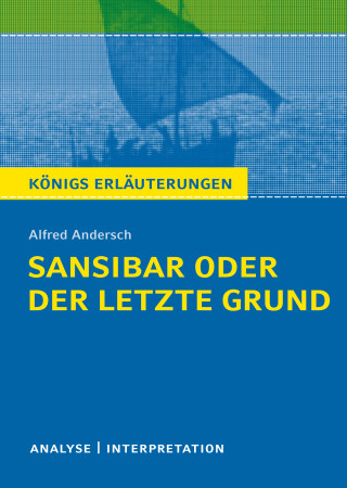 Sabine Hasenbach, Alfred Andersch: Sansibar oder der letzte Grund. Königs Erläuterungen.