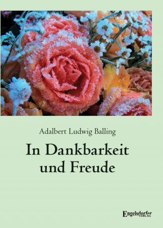 Adalbert Ludwig Balling: In Dankbarkeit und Freude