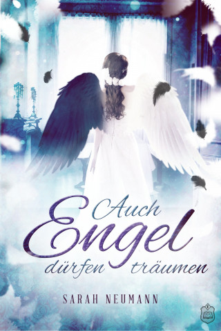 Sarah Neumann: Auch Engel dürfen träumen