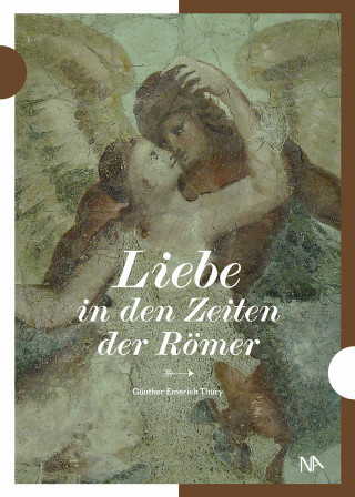 Günther Thüry: Liebe in den Zeiten der Römer