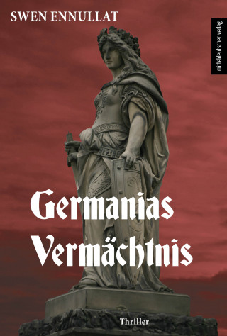 Swen Ennullat: Germanias Vermächtnis