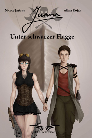 Nicole Kojek, Finnegan Lee Kojek: Juana - Unter Schwarzer Flagge
