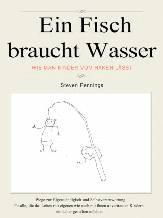 Steven Pennings: Ein Fisch braucht Wasser