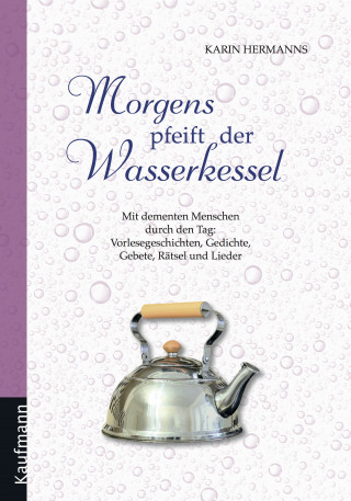 Karin Hermanns: Morgens pfeift der Wasserkessel